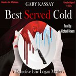 Best Served Cold : Detective Eric Logan Mystery cover image cdn