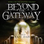 Beyond the Gateway : Reapers Trilogy cover image cdn
