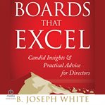 Boards That Excel : Candid Insights and Practical Advice for Directors cover image cdn
