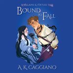 Bound to Fall : Villains and Virtues cover image cdn