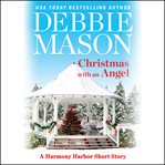 Christmas with an angel : a Harmony Harbora short story cover image cdn