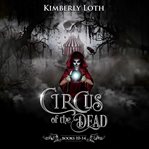 Circus of the Dead : Boxset 3. Circus of the Dead Boxset cover image cdn