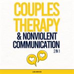 Couples Therapy & Nonviolent Communication Workbook (2 in 1) : Resolve Conflicts Peacefully, Nurture cover image cdn