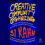 Creative Community Organizing : A Guide for Rabble-Rousers, Activists, and Quiet Lovers of Justice cover image cdn