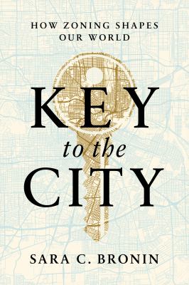 Key to the city : how zoning shapes our world  cover image cdn