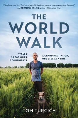 The world walk : 7 years. 28,000 miles. 6 continents. : a grand meditation, one step at a time  cover image cdn