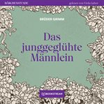 Das Junggeglühte Männlein : Märchenstunde cover image cdn