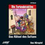 Das Rätsel Des Sultans : Die Feriendetektive cover image cdn