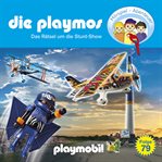 Das Rätsel Um Die Stunt-show : Die Playmos - Das Original Playmobil Hörspiel cover image cdn