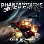 Das Schiff, Teil 1 : Phantastische Geschichten (German) cover image cdn
