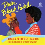 Dear Black Girl : Letters From Your Sisters on Stepping Into Your Power cover image cdn
