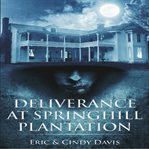 Deliverance At Springhill Plantation cover image cdn