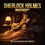Der Detektiv auf dem Sterbebett : Sherlock Holmes Legends (German) cover image cdn