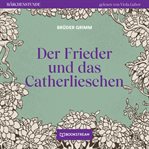 Der Frieder Und Das Catherlieschen : Märchenstunde cover image cdn