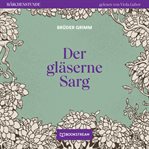Der Gläserne Sarg : Märchenstunde cover image cdn
