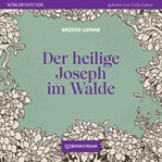 Der Heilige Joseph Im Walde : Märchenstunde cover image cdn