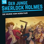 Der Junge Sherlock Holmes, Folge 10 : Die Mumie Vom Horn Fair cover image cdn