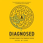 Diagnosed : An Insider's Guide For Your Healthcare Journey cover image cdn