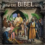 Die Bibel, Neues Testament, Folge 20 : Einzug in Jerusalem. Die Bibel cover image cdn