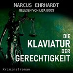 Die Klaviatur Der Gerechtigkeit : Maria Fortmann ermittelt cover image cdn
