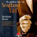Die Letzte Wette : Die größten Fälle von Scotland Yard cover image cdn