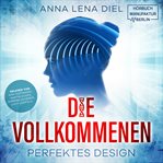 Die Vollkommenen : Perfektes Design cover image cdn