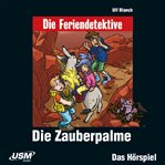 Die Zauberpalme : Die Feriendetektive cover image cdn