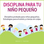 Disciplina Para Tu Niño Pequeño cover image cdn