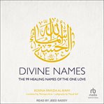 Divine Names : The 99 Healing Names of the One Love cover image cdn
