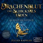 Drachenblut und Schicksalsfäden : Die Fäden der Götter cover image cdn