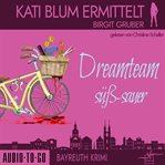 Dreamteam Süßsauer : Kati Blum ermittelt cover image cdn