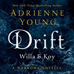 Drift : Willa & Koy. A Narrows Novella. World of the Narrows cover image cdn
