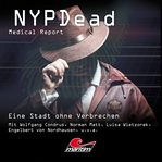 Eine Stadt Ohne Verbrechen : Nypdead - Medical Report cover image cdn
