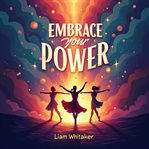 Embrace Your Power : Dance Through Life and Shine cover image cdn