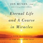 ETERNAL LIFE AND A COURSE IN MIRACLES cover image cdn