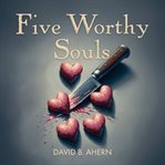 Five Worthy Souls cover image cdn