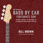 Fortunate Son : A Bass Lesson on the Style of Creedence Clearwater Revival. Bass by Ear cover image cdn