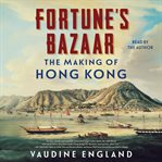 Fortune's Bazaar : The Making of Hong Kong cover image cdn