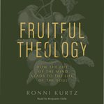 Fruitful Theology : How the Life of the Mind Leads to the Life of the Soul cover image cdn