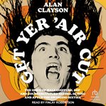 Get Yer 'Air Cut : The Issue of Male Coiffure, Pop and Counterculture Before, During and After the Swinging Sixties cover image cdn