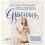 Gracious : a practical primer on charm, tact, and unsinkable strength cover image cdn