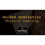 Guided Meditation for Thyroid Healing : A Guided Meditation. Dst Hypno With Stu Newman cover image cdn