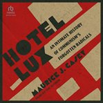 Hotel Lux : An Intimate History of Communism's Forgotten Radicals cover image cdn