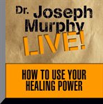 HOW TO USE YOUR HEALING POWER cover image cdn