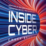 Inside Cyber : How AI, 5G, and Quantum Computing Will Transform Privacy and Our Security cover image cdn