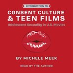 Introduction to Consent Culture and Teen Films cover image cdn