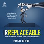 Irreplaceable : The Art of Standing Out in the Age of Artificial Intelligence cover image cdn