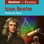 Isaac Newton : Pionier Der Physik. Abenteuer & Wissen (German) cover image cdn