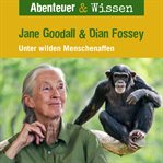 Jane Goodall & Diane Fossey : Unter Wilden Menschenaffen. Abenteuer & Wissen (German) cover image cdn