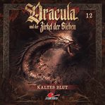 Kaltes Blut : Dracula und der Zirkel der Sieben cover image cdn